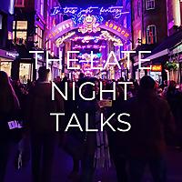 THE LATE NIGHT TALKS