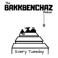 The Bakkbenchaz Podcast