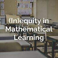 (In)equity in Mathematical Learning
