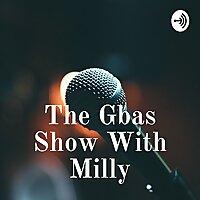 The Gbas Show With Milly
