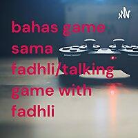 bahas game sama fadhli/talking game with fadhli