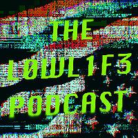 The L0WL1F3 Podcast