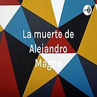La muerte de Alejandro Magno