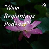 "New Beginnings Podcast"