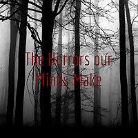 The Horrors our Minds Make
