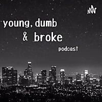 young, dumb & broke