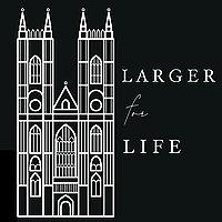 Larger For Life