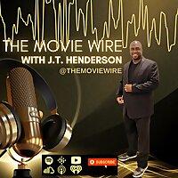 The Movie Wire with J.T. Henderson