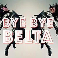 Bye Bye Belta