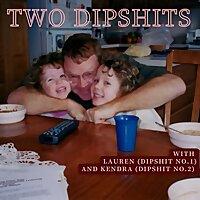Two Dipshits