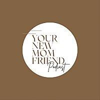 Your New Mom Friend