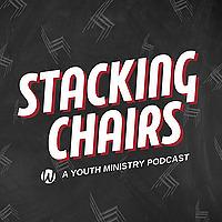 Stacking Chairs: A Youth Ministry Podcast