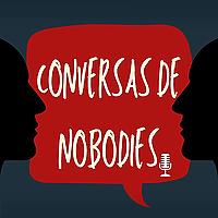 Conversas de Nobodies