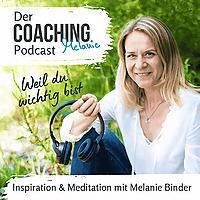 Weil du wichtig bist – Der Coaching Melanie Podcast