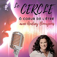 Audrey Bourgeois dans Le CERCLE Ö Coeur de l'Être