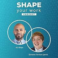 SHAPE your work