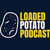Loaded Potato Podcast