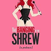 The Banging of the Shrew