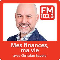 Mes finances, ma vie avec Christian Bavota au FM 103.3