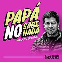 Papá no sabe nada con Renato Cisneros