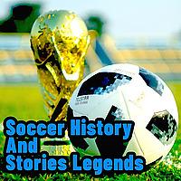 Soccer History and Stories Legends