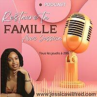 Restaure ta famille avec Jessica