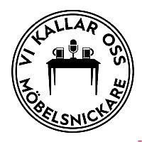 Vi Kallar Oss Möbelsnickare