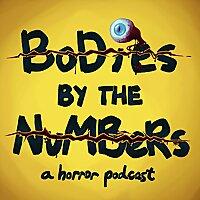 Bodies by the Numbers: A Horror Podcast