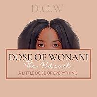 Dose Of Wonani: The Podcast