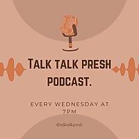 THE ORIGINAL TALK by Talk Talk Presh