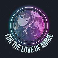 For The Love Of Anime