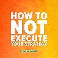 How to NOT Execute Your Strategy (and what to do about it)