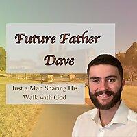 Future Father Dave
