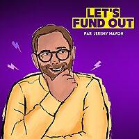 Let's Fund Out - Le podcast levée de fonds