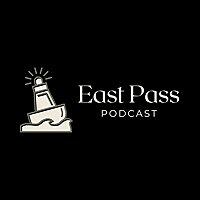 East Pass Podcast