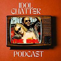 Idol Chatter: A Podcast for HBO's/Max The Idol