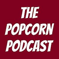 The Popcorn Podcast