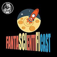 FantascientifiCast