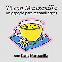 TE CON MANZANILLA. Para sanar tu relación con la comida, el cuerpo y el alma.