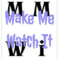 Make Me Watch It