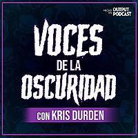 Voces de la Oscuridad con Kris Durden