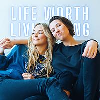 Life Worth Living Podcast
