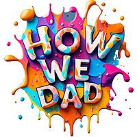 How We Dad
