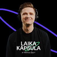 LAIKA KAPSULA ar Mārtiņu Spuri