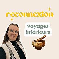 ✨RECONNEXION✨ : voyages intérieurs