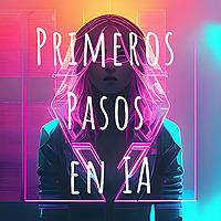 Primeros Pasos en Inteligencia Artificial