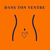 Dans ton ventre