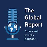 The Global Report Podcast