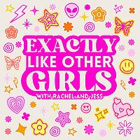 Exactly Like Other Girls with Rachel and Jess