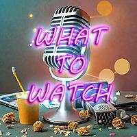 What to Watch